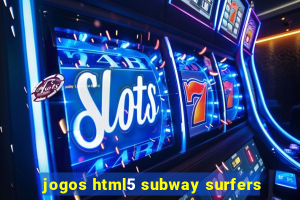 jogos html5 subway surfers